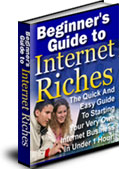 Thumbnail Beginner's Guide To Internet Riches