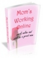 Thumbnail Mom's Working Online - Work Online & Still Be A Great Mom