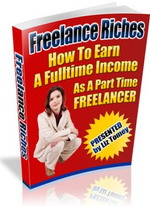 Product picture Freelance Riches - Hot To Earn A Fulltime Income As A Part Time Freelancer