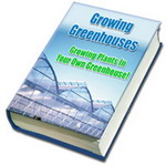 Product picture All About Greenhouse Growing - Growing Plants In Your Own Greenhouse