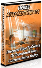 Product picture Home Automation 101 - Discover How To Create Or Transform Your Current Home Today