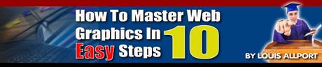 Product picture How To Master Web Graphics In 10 Easy Steps