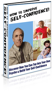 Product picture How To Improve Self-Confidence - Tap Into Your Psyche & Build Your Self-Confidence