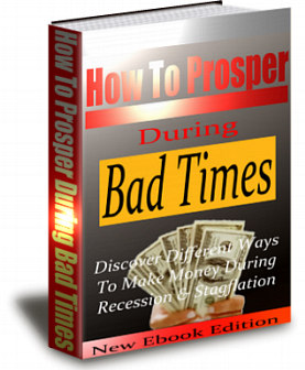Product picture How To Prosper During Bad Times!