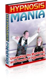 Product picture Hypnosis Mania - Unmasking The Mysteries And Powers of Hypnotism