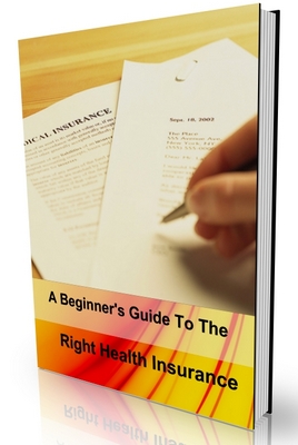 Product picture A Beginners Guide To The Right Health Insurance