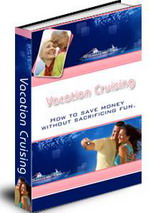 Product picture Vacation Cruising - How to Save Money Without Sacrificing Fun