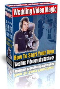 Product picture Wedding Video Magic - How To Start Your Own Wedding Videography Business