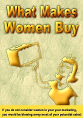 Product picture What Makes Women Buy - Stop Blowing Away Most Of Your Potential Sales