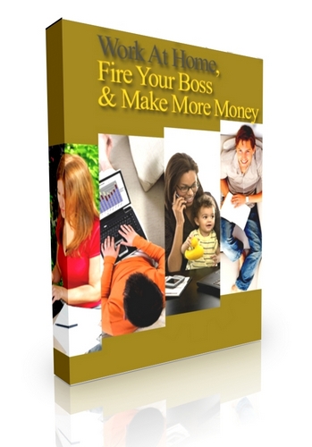 Product picture Work At Home, Fire Your Boss & Make More Money