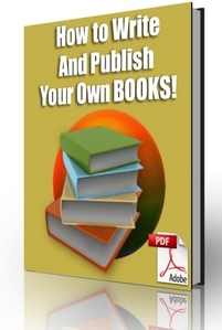 Product picture How to Write and Publish Your Own Books - Do It In Just 7 Da
