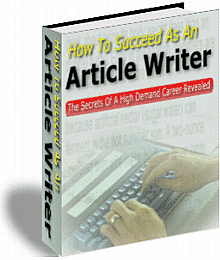 Product picture How To Succeed As An Article Writer - The Secrets Of A High Demand Career Revealed