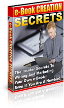 Product picture eBook Creation Secrets - The Insider Secrets To Writing And Marketing Your Own E-book Even If Youre A Newbie!
