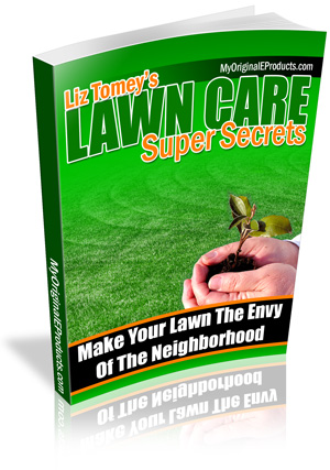 Product picture Lawn Care Super Secrets - Make Your Lawn The Envy Of The Nei