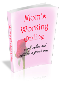 Product picture Moms Working Online - Work Online & Still Be A Great Mom