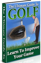 Product picture The Ultimate Guide To Golf- Learn To Improve Your Game